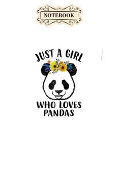 Notebook: Just a girl who loves pandas gift mothers day funny Notebook, mother's day  gifts, mom birthday gifts, mothers day gift from daughter, son, for mom , daughter ,6" x 9"/Notebook