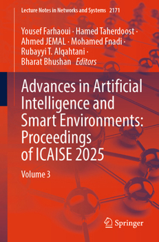 Advances in Artificial Intelligence and Smart Environments: Proceedings of ICAISE 2025: Volume 3 (Lecture Notes in Networks and Systems, 5593)