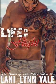 Life To My Flight - Book #5 of the Heroes of the Dixie Wardens MC