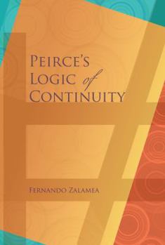 Paperback Peirce's Logic of Continuity: A Conceptual and Mathematical Approach Book