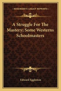 Paperback A Struggle For The Mastery; Some Westerns Schoolmasters Book