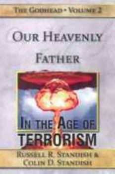 Perfect Paperback Our Heavenly Father in the Age of Terrorism (The Godhead Vol. 2 ) Book