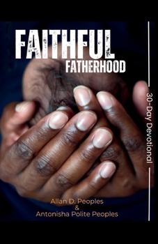 Paperback Faithful Fatherhood: A 30-Day Devotional For Growing In Faith Book