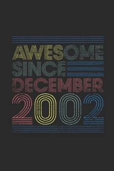 Paperback Awesome Since December 2002: Blank Lined Notebook - Journal for 17 years old Birthday Gift Idea Book