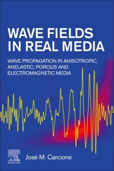Paperback Wave Fields in Real Media: Wave Propagation in Anisotropic, Anelastic, Porous and Electromagnetic Media Book