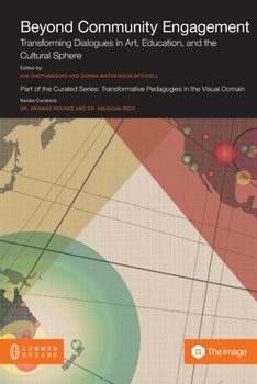 Paperback Beyond Community Engagement: Transforming Dialogues in Art, Education, and the Cultural Sphere Book