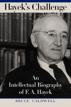 Hardcover Hayek's Challenge: An Intellectual Biography of F.A. Hayek Book