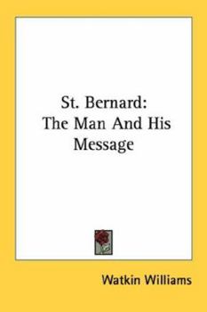 St. Bernard: the Man and His Message