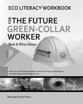 Paperback Eco Literacy Workbook For The Future Green-Collar Worker: Black and White Version Book