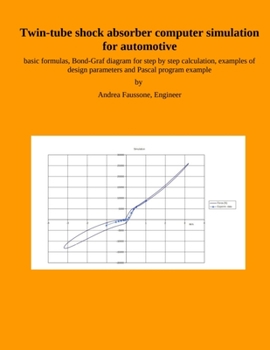 Paperback Twin-tube shock absorber computer simulation for automotive: basic formulas, Bond-Graf diagram for step by step calculation, examples of design parame Book