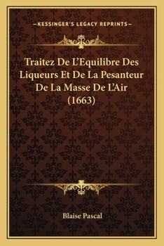 Paperback Traitez De L'Equilibre Des Liqueurs Et De La Pesanteur De La Masse De L'Air (1663) [French] Book