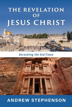 Paperback The Revelation of Jesus Christ: Unraveling the End-TImes Book