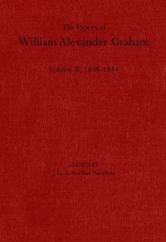 The Papers of William Alexander Graham, Volume 2: 1838-1844