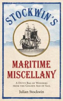 Stockwin's Maritime Miscellany: A Ditty Bag of Wonders from the Golden Age of Sail