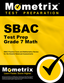 SBAC Test Prep Grade 7 Math: SBAC Practice Tests and Mathematics Review for the Smarter Balanced Assessments