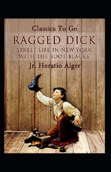 Paperback Ragged Dick; or, Street Life in New York with the Boot Blacks Illustrated Book