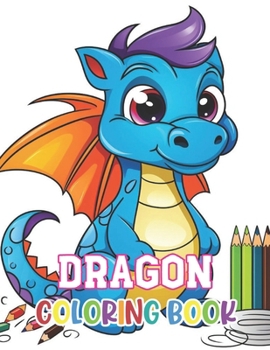 Paperback Dragon Coloring Book for Kids: High Quality +100 Adorable Designs Book