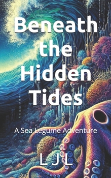 Paperback Beneath the Hidden Tides: A Sea Legume Adventure Book