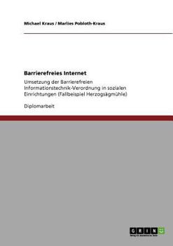 Paperback Barrierefreies Internet: Umsetzung der Barrierefreien Informationstechnik-Verordnung in sozialen Einrichtungen (Fallbeispiel Herzogsägmühle) [German] Book