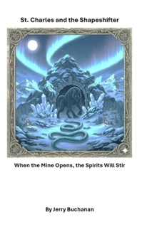 Paperback St. Charles and the Shapeshifter: When the Mine Opens, Spirits Stir Book