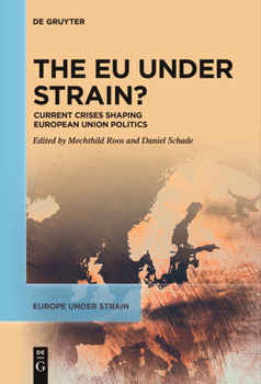The EU under Strain?: Current Crises Shaping European Union Politics (Europe under Strain, 1)