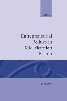 Hardcover Entrepreneurial Politics in Mid-Victorian Britain Book
