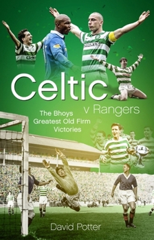 Hardcover Celtic V Rangers: The Hoops' Fifty Finest Old Firm Derby Day Triumphs Book