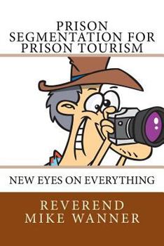 Paperback Prison Segmentation for Prison Tourism: New Eyes On Everything Book