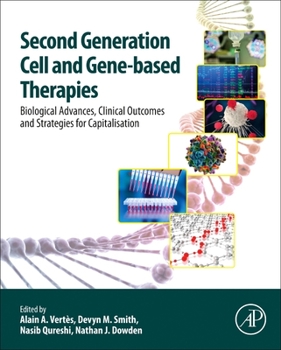 Hardcover Second Generation Cell and Gene-Based Therapies: Biological Advances, Clinical Outcomes and Strategies for Capitalisation Book