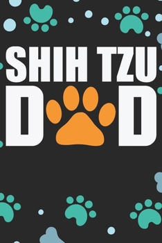 Shih Tzu Dad: Cool Shih Tzu Dog Journal Notebook - Shih Tzu Puppy Lover Gifts – Funny Shih Tzu Dog Notebook - Shih Tzu Owner Gifts. 6 x 9 in 120 pages