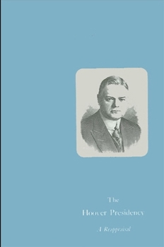 Hardcover The Hoover Presidency: A Reappraisal Book