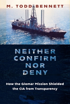 Paperback Neither Confirm Nor Deny: How the Glomar Mission Shielded the CIA from Transparency Book