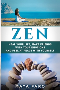 Paperback Zen: Heal Your Life, Make Friends with Your Emotions and Feel at Peace with Yourself Book