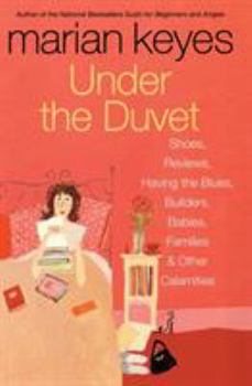 Under the Duvet: Shoes, Reviews, Having the Blues, Builders, Babies, Families and Other Calamities - Book #1 of the Under the Duvet