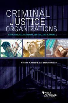 Paperback Criminal Justice Organizations: Structure, Relationships, Control, and Planning (Higher Education Coursebook) Book