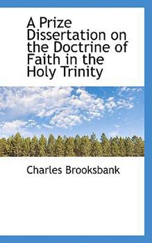 A Prize Dissertation on the Doctrine of Faith in the Holy Trinity