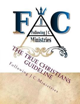 Paperback The True Christians Guideline: All Believers Of Jesus Christ Need To Read This! Book