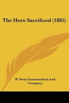 Paperback The Hero Sacrificed (1885) Book