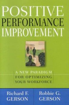 Hardcover Positive Performance Improvement: A New Paradigm for Optimizing Your Workforce Book