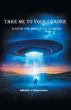 Paperback Take Me To Your Leader: A Guide For New Sales Leaders Book