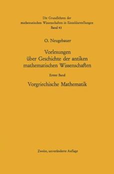 Paperback Vorlesungen Über Geschichte Der Antiken Mathematischen Wissenschaften: Vorgriechische Mathematik [German] Book