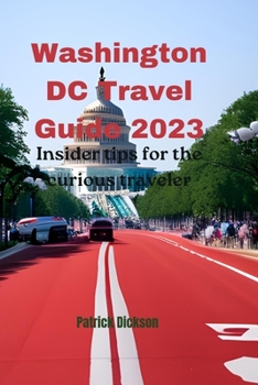 Washington DC Travel Guide 2023: Insider tips for the curious traveler