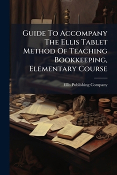 Paperback Guide To Accompany The Ellis Tablet Method Of Teaching Bookkeeping, Elementary Course Book