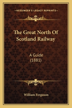 Paperback The Great North Of Scotland Railway: A Guide (1881) Book