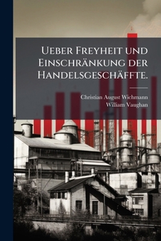 Paperback Ueber Freyheit und Einschränkung der Handelsgeschäffte. [German] Book