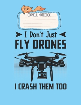 Paperback Cornell Notebook: I Dont Just Fly Drones I Crash Them Too Funny Drone Gift Pretty Cornell Notes Notebook for Work Marble Size College Ru Book