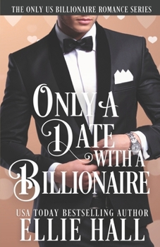 Only a Date with a Billionaire: Clean Christian Heartwarming Romance - Book #1 of the Only Us Billionaire