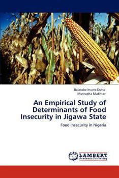 Paperback An Empirical Study of Determinants of Food Insecurity in Jigawa State Book