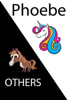 Paperback Phoebe VS OTHERS ( unicorn ): Personal Name unicorn notebook - Cute Notebook for Girls With Unicorn, Thoughtful Cool Present for Phoebe ( Phoebe not Book