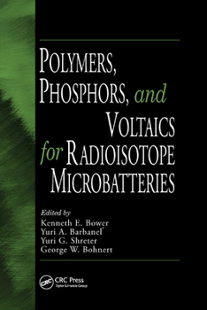 Paperback Polymers, Phosphors, and Voltaics for Radioisotope Microbatteries Book